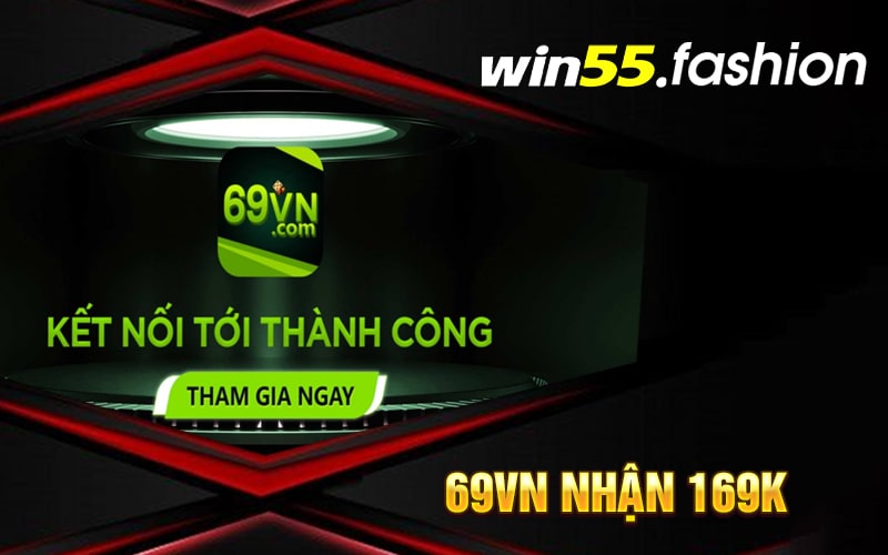 69vn nhận 169k – Cơ hội trúng thưởng hấp dẫn